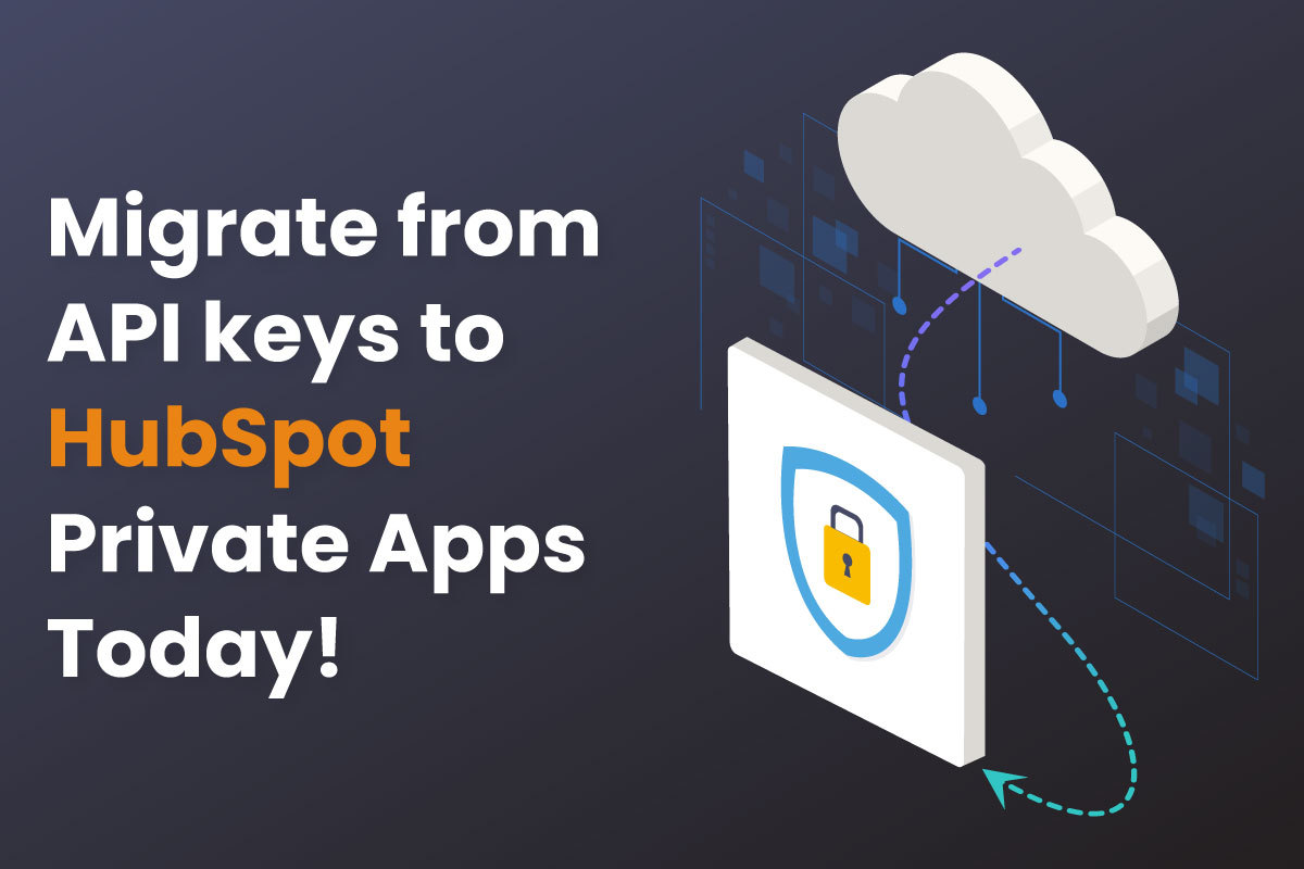 How to Migrate Your HubSpot API Key Integration to Private Apps