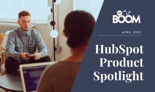 Spring 2021 HubSpot Product Spotlight