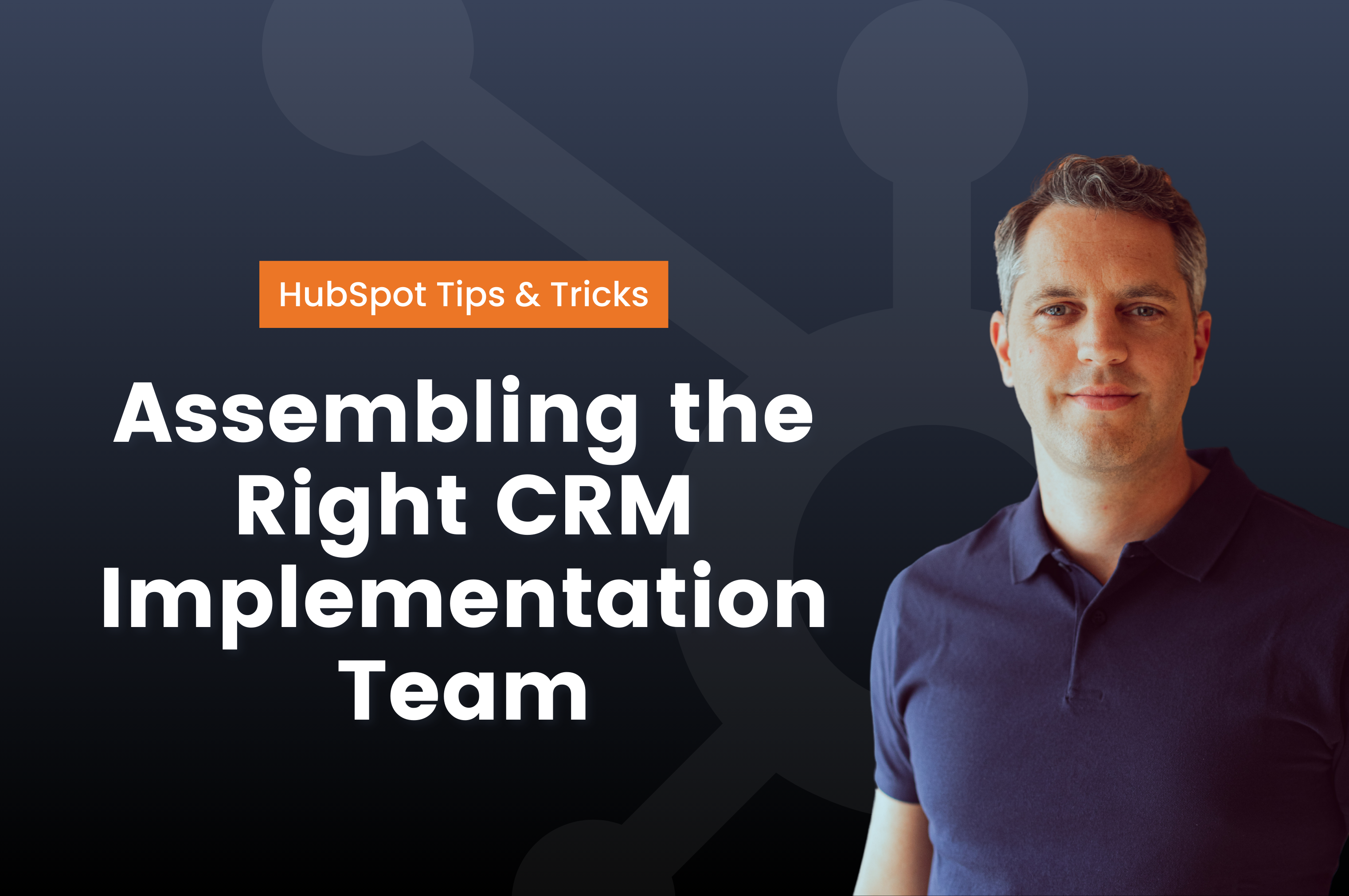 Assembling the Right CRM Implementation Team