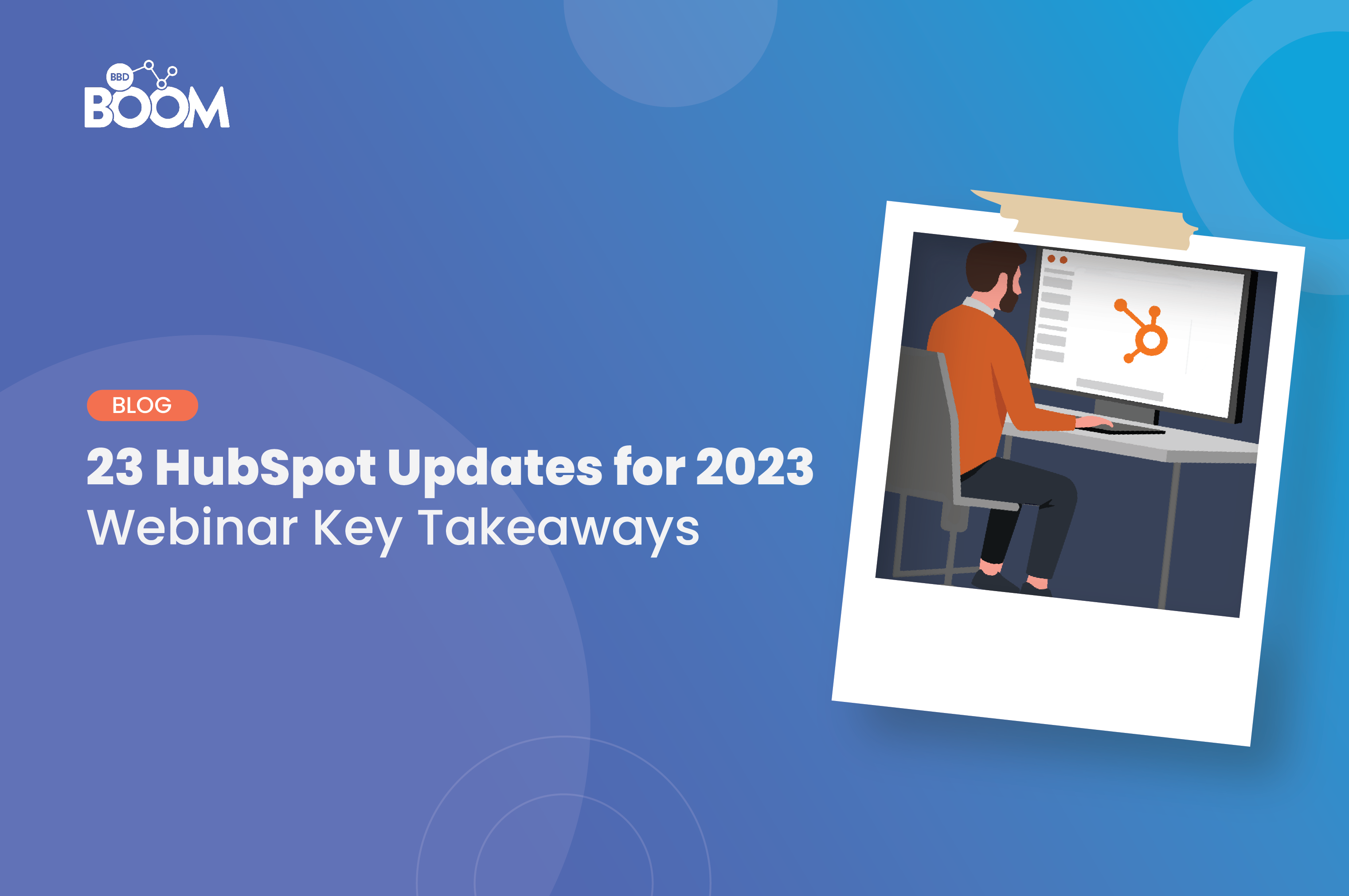 23 HubSpot Updates for 2023 Webinar Key Takeaways