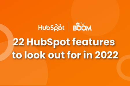 22 HubSpot Features to Look Out for in 2022